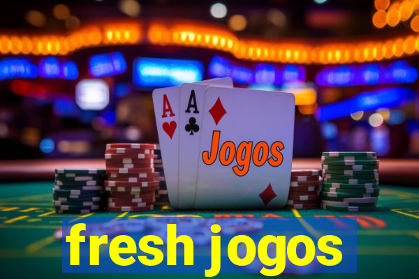 fresh jogos